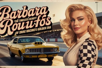 Barbara Roufs: The Timeless Beauty of Drag Racing’s Golden Era