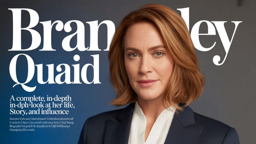 Brandy Quaid: A Complete, In-Depth Look at Her Life, Story, and Influence