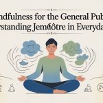 Mindfulness for the General Public: Understanding jememôtre in Everyday Life