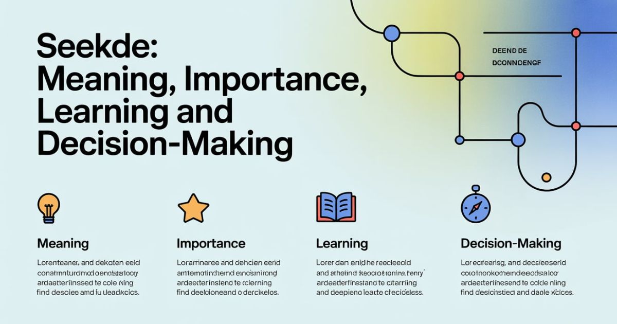 Seekde: Meaning, Importance, Learning and Decision-Making