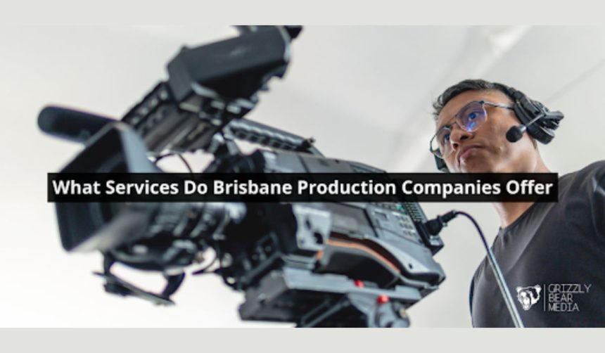 What Services Do Brisbane Production Companies Offer
