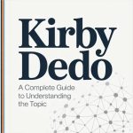 Kirby Dedo: A Complete Guide to Understanding the Topic