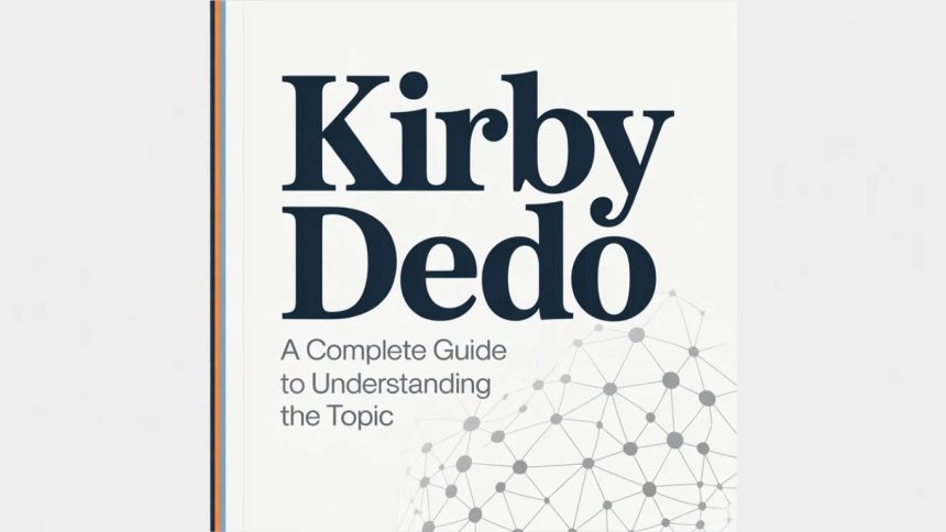 Kirby Dedo: A Complete Guide to Understanding the Topic